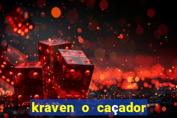 kraven o caçador filme completo dublado pobreflix